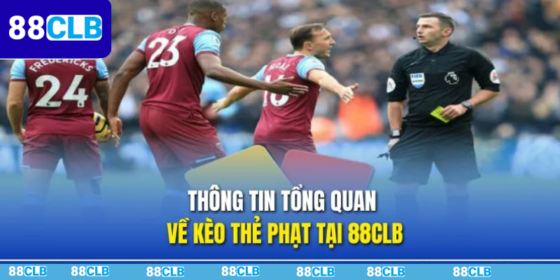 Tổng quan kèo thẻ phạt 88CLB
