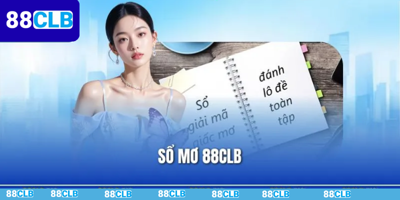 Sổ Mơ 88CLB - Bí Quyết Soi Số Đề Từ Giấc Mơ Hấp Dẫn Nhất