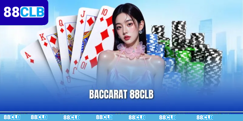 Baccarat 88CLB | Hướng Dẫn Luật Cơ Bản Cùng Mẹo Nâng Tầm