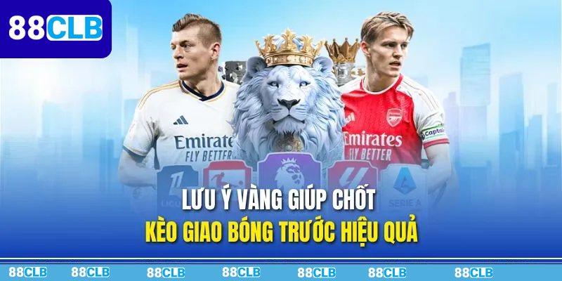 Những lưu ý để có thể chốt kèo chuẩn thắng lớn