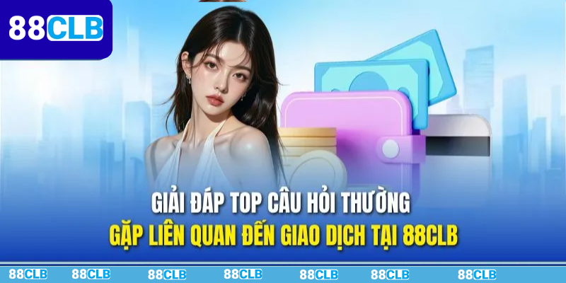 Câu Hỏi Thường Gặp 88CLB Về Độ Uy Tín