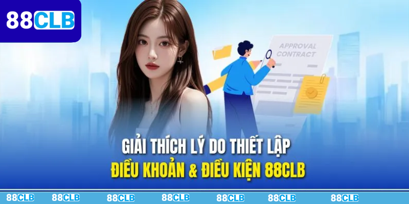 Lý do xác lập điều khoản & điều kiện 88CLB