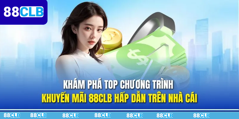 Tổng quan danh mục khuyến mãi 88CLB